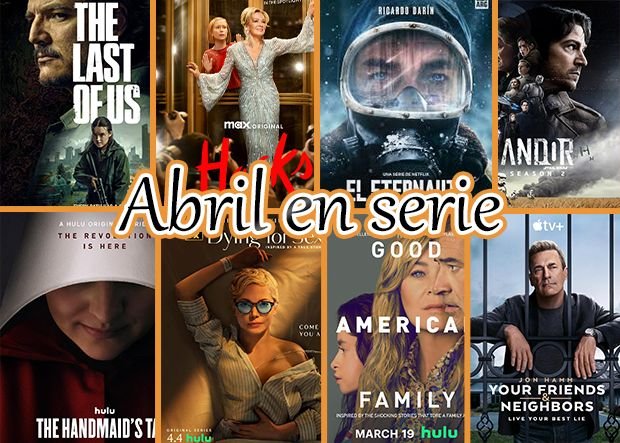 Te traemos las series de abril, donde predominan los regresos sobre los estrenos.